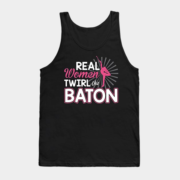 Real Women Twirl The Baton - Baton Twirler Tank Top by Peco-Designs